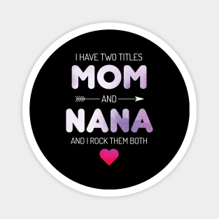 I Have Two Titles Mom And Grandma Rock Magnet